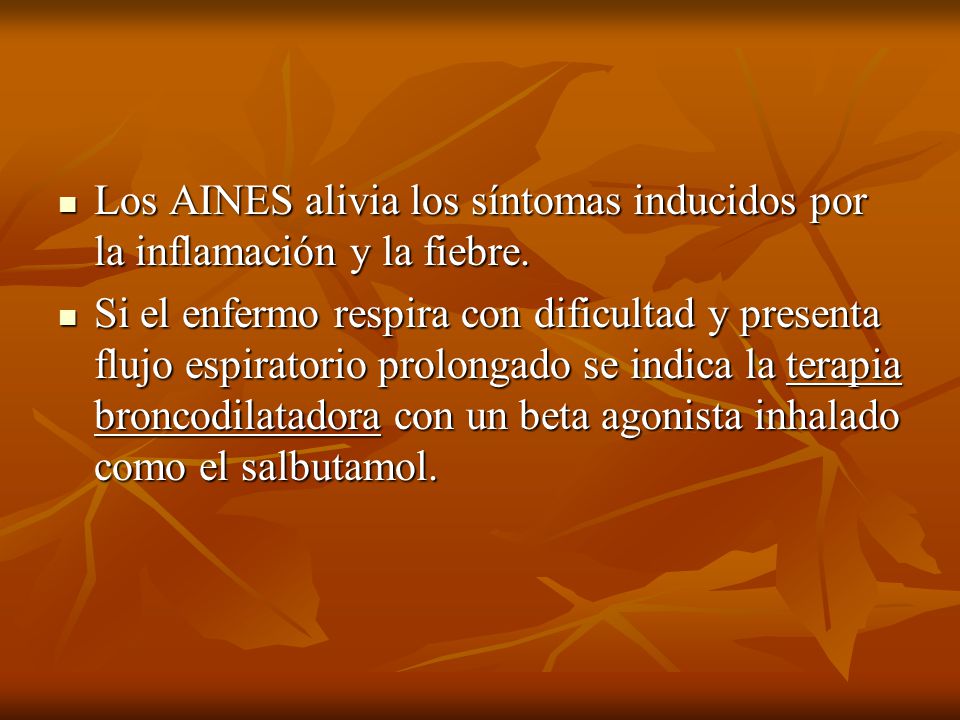 Los AINES alivia los síntomas inducidos por la inflamación y la fiebre.