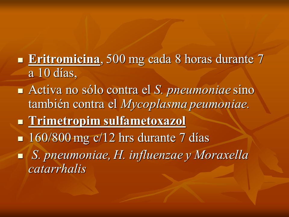 Eritromicina, 500 mg cada 8 horas durante 7 a 10 días,