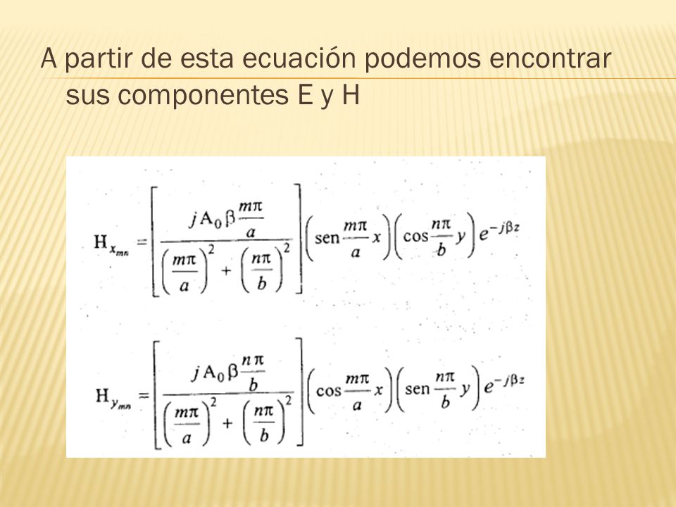 A partir de esta ecuación podemos encontrar sus componentes E y H