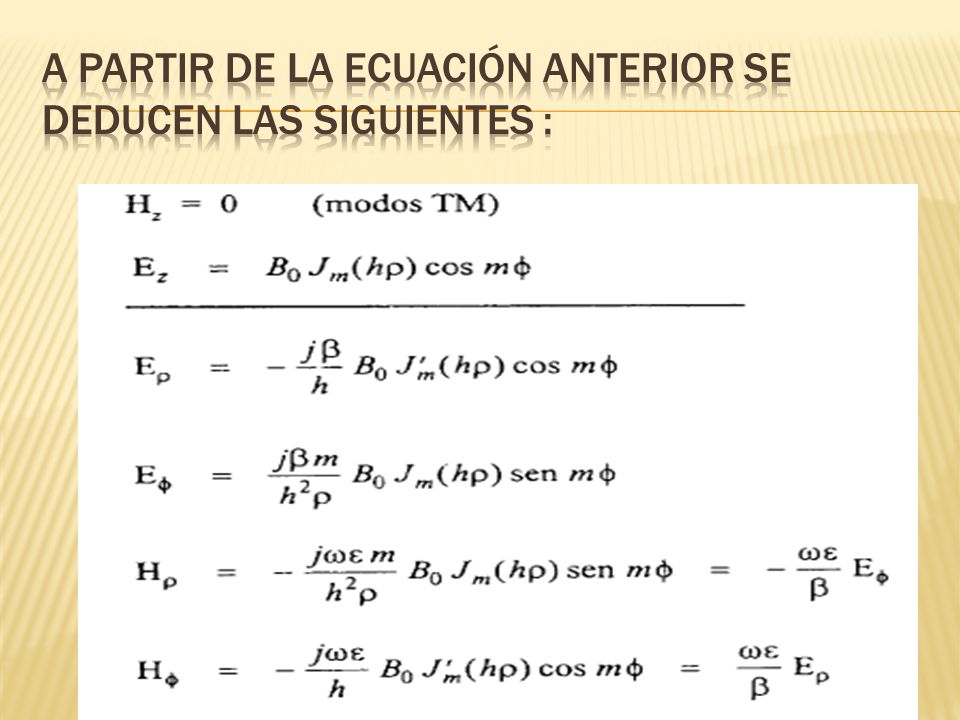 A partir de la ecuación anterior se deducen las siguientes :