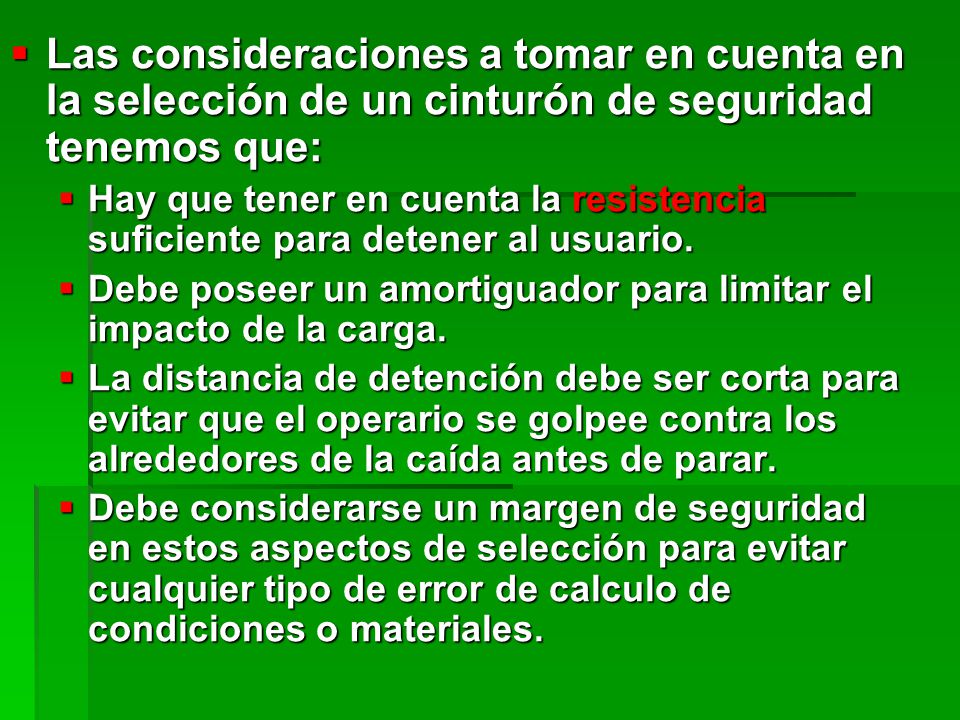 Las consideraciones a tomar en cuenta en la selección de un cinturón de seguridad tenemos que: