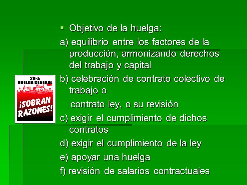 Objetivo de la huelga: a) equilibrio entre los factores de la producción, armonizando derechos del trabajo y capital.