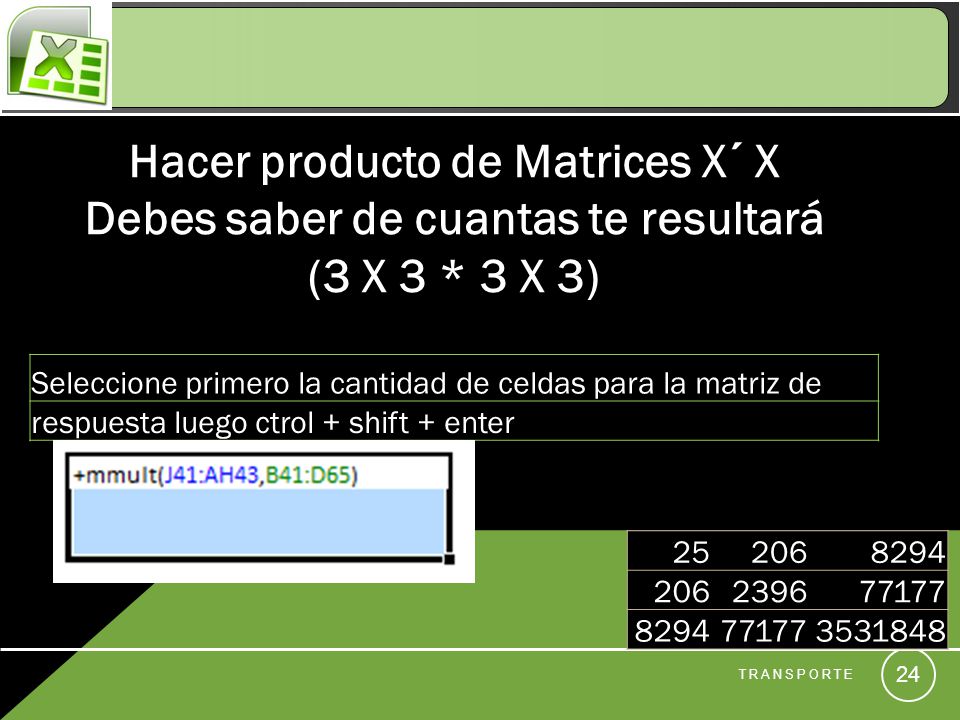 Hacer producto de Matrices X´ X Debes saber de cuantas te resultará