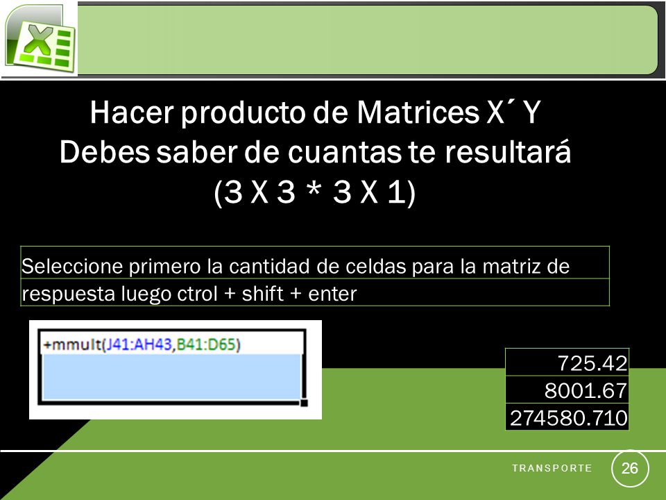 Hacer producto de Matrices X´ Y Debes saber de cuantas te resultará