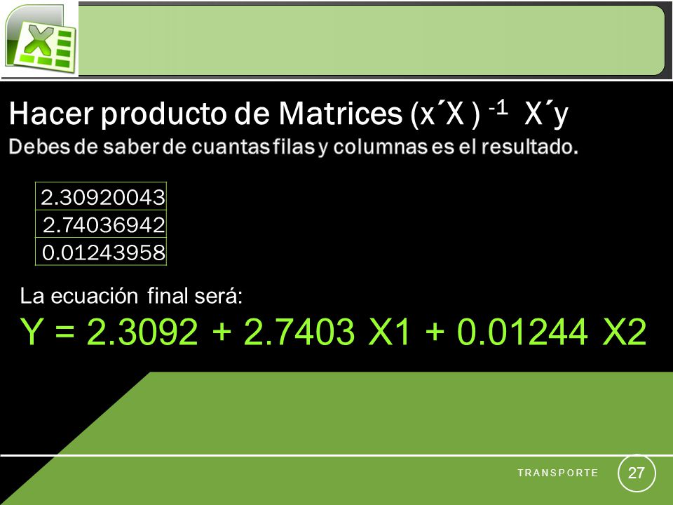 Hacer producto de Matrices (x´X ) -1 X´y