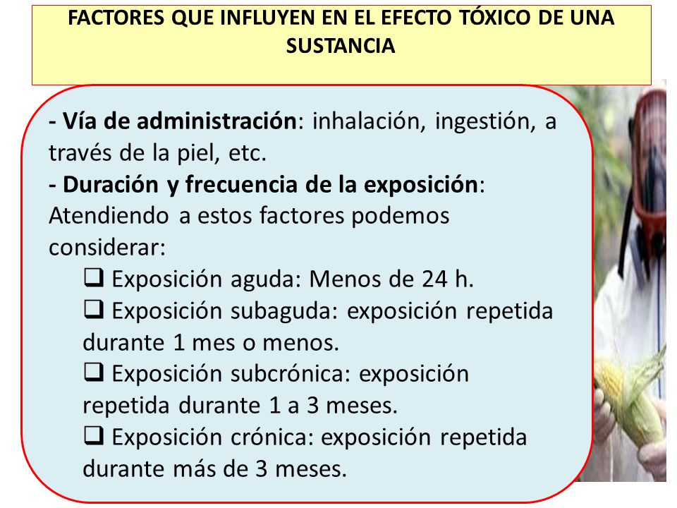 FACTORES QUE INFLUYEN EN EL EFECTO TÓXICO DE UNA SUSTANCIA