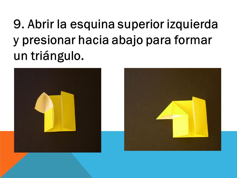 9. Abrir la esquina superior izquierda y presionar hacia abajo para formar un triángulo.