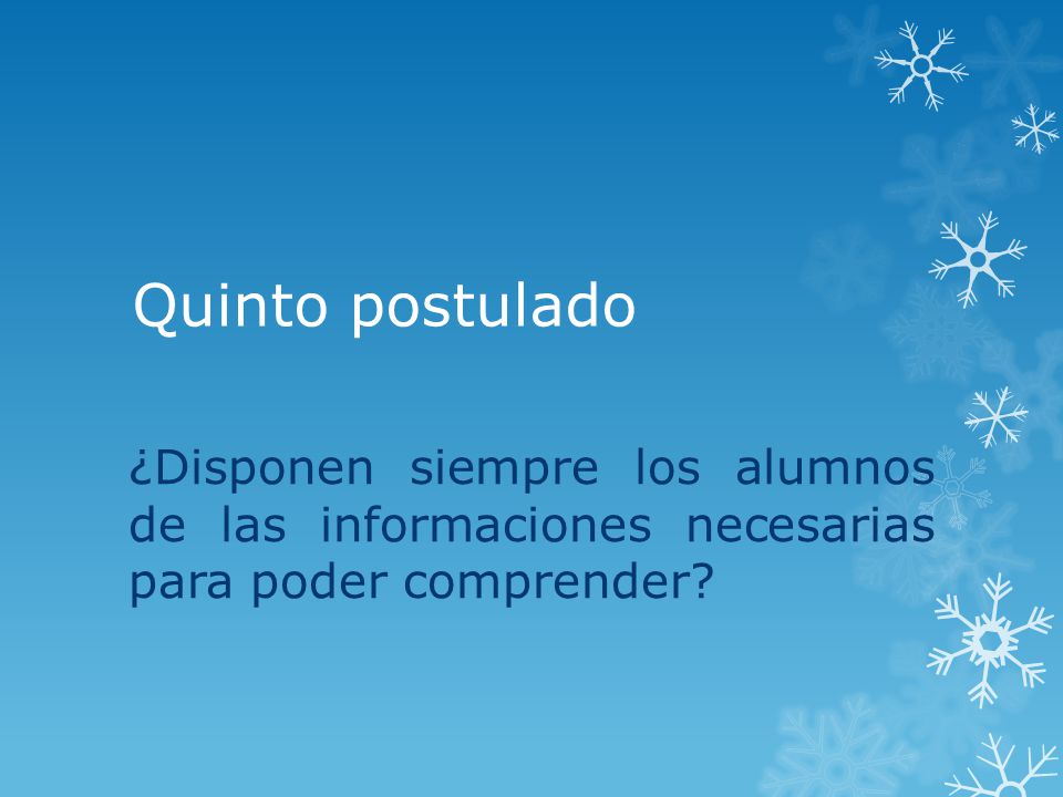 Quinto postulado ¿Disponen siempre los alumnos de las informaciones necesarias para poder comprender