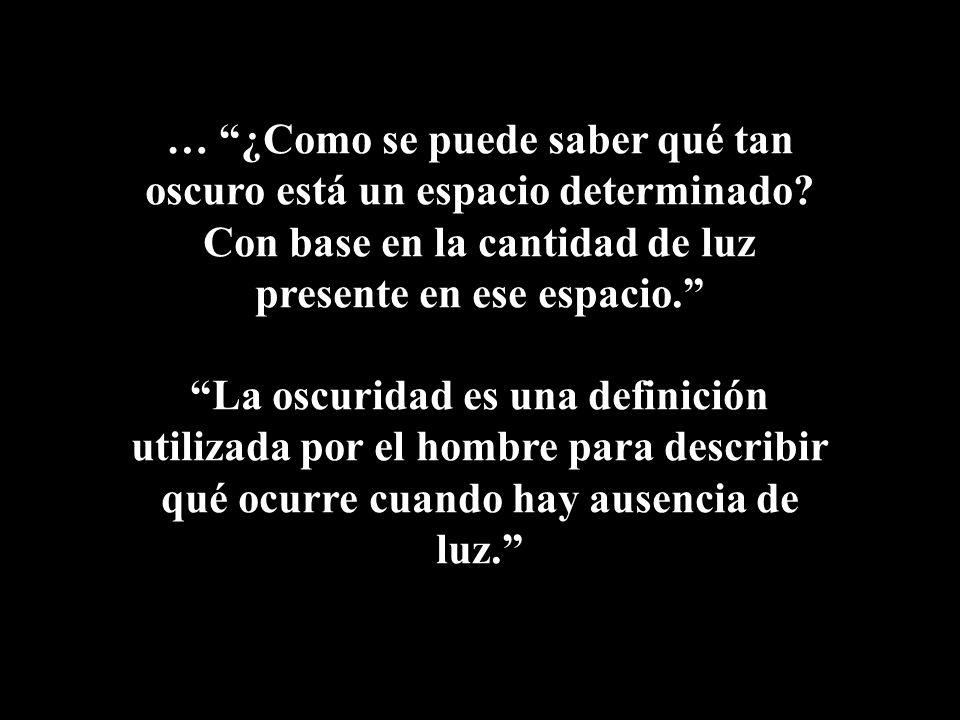 … ¿Como se puede saber qué tan oscuro está un espacio determinado