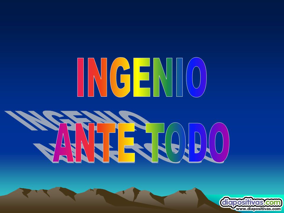 INGENIO ANTE TODO