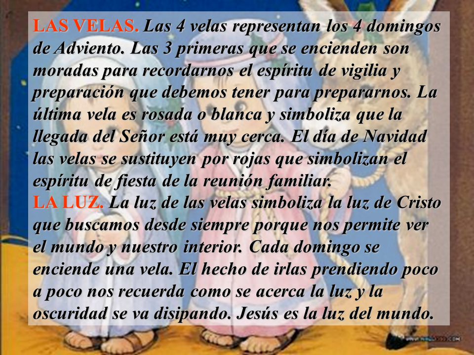 LAS VELAS. Las 4 velas representan los 4 domingos de Adviento