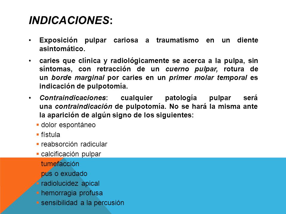 Indicaciones: Exposición pulpar cariosa a traumatismo en un diente asintomático.