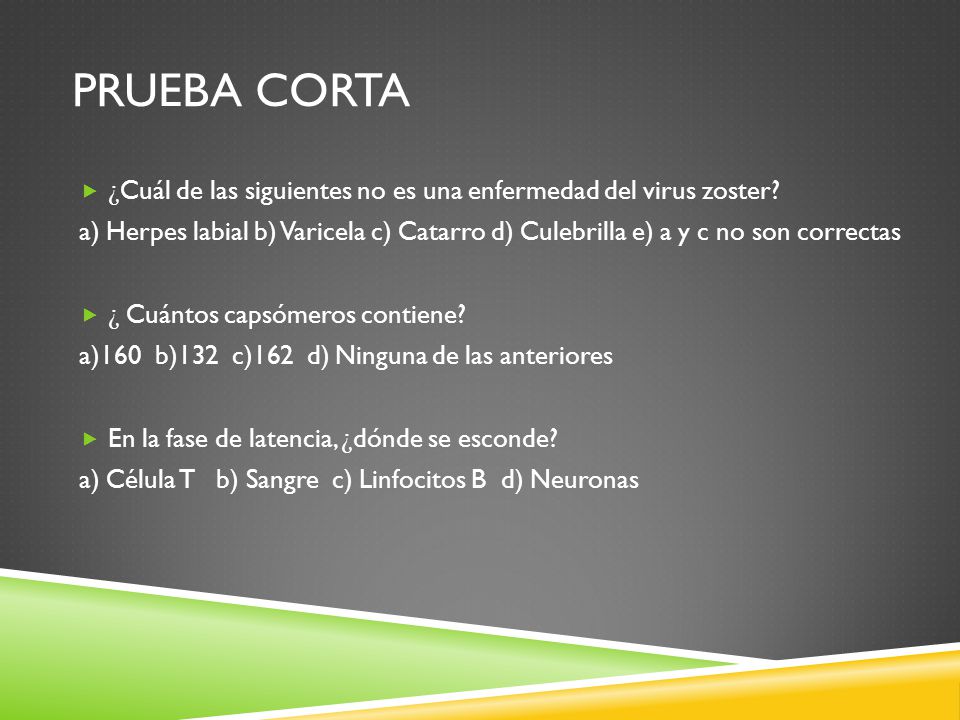 Prueba corta ¿Cuál de las siguientes no es una enfermedad del virus zoster