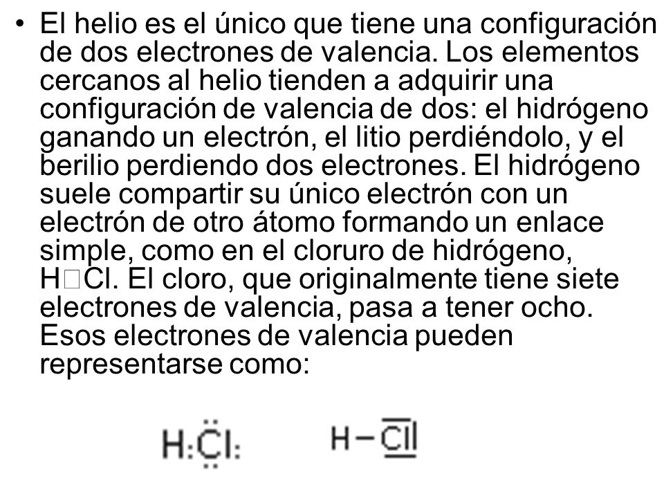 El helio es el único que tiene una configuración de dos electrones de valencia.