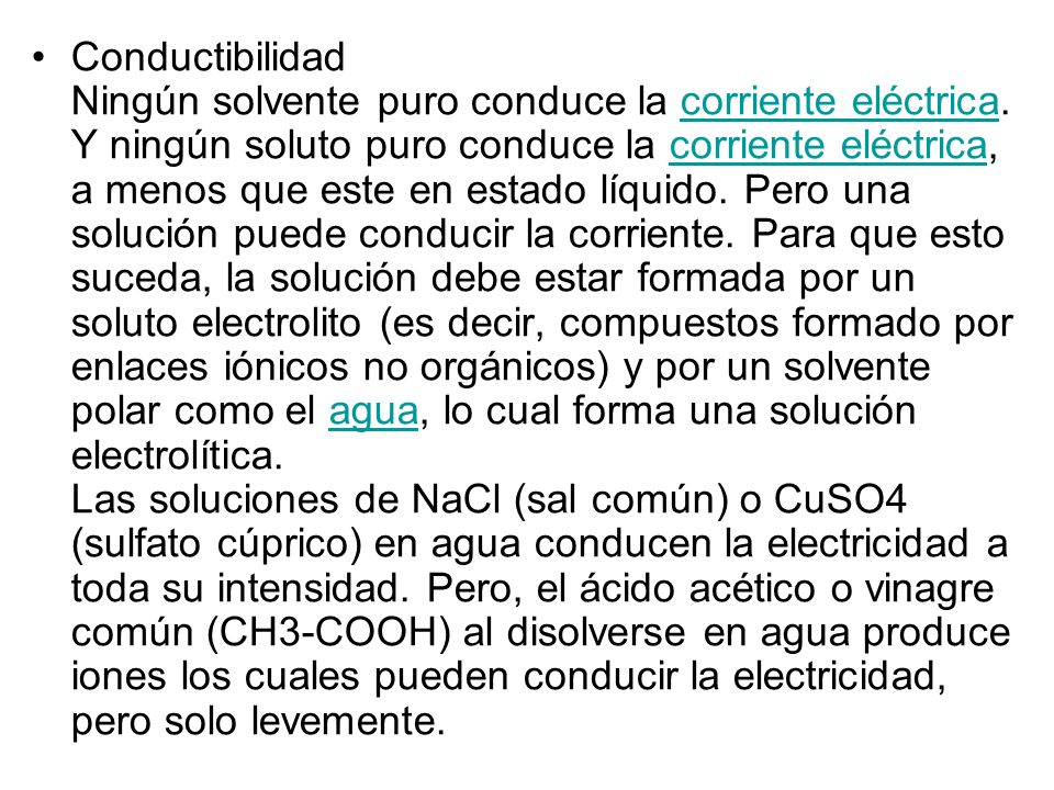 Conductibilidad Ningún solvente puro conduce la corriente eléctrica