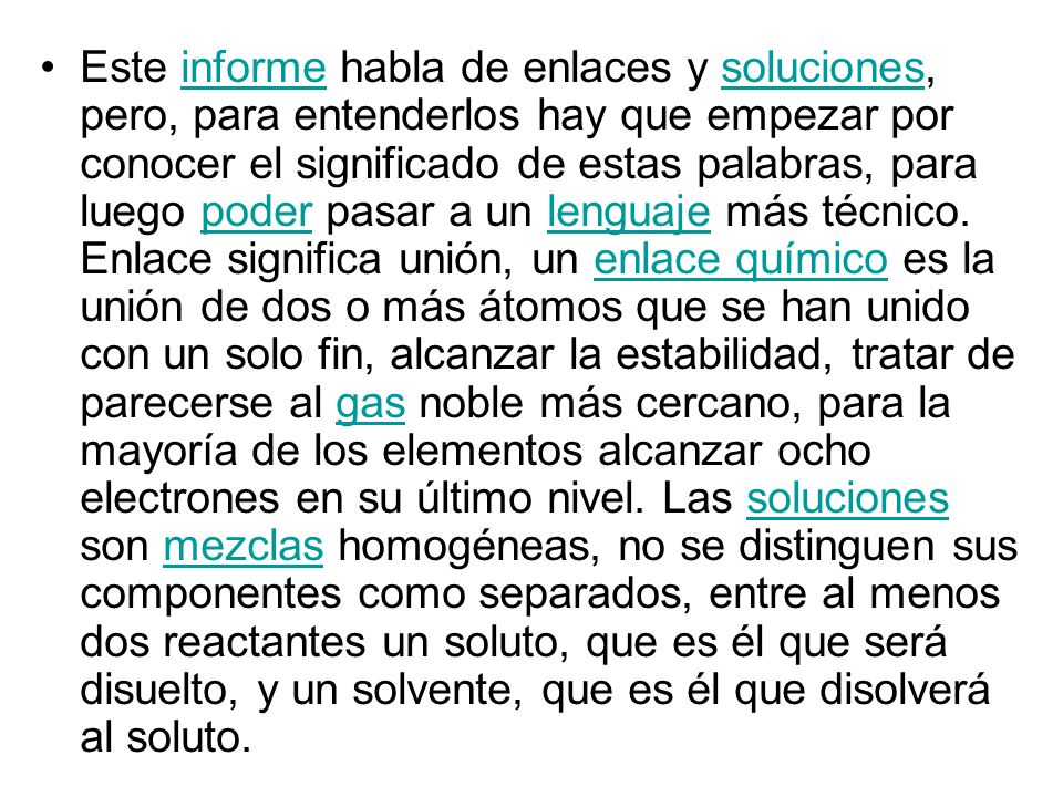 Este informe habla de enlaces y soluciones, pero, para entenderlos hay que empezar por conocer el significado de estas palabras, para luego poder pasar a un lenguaje más técnico.