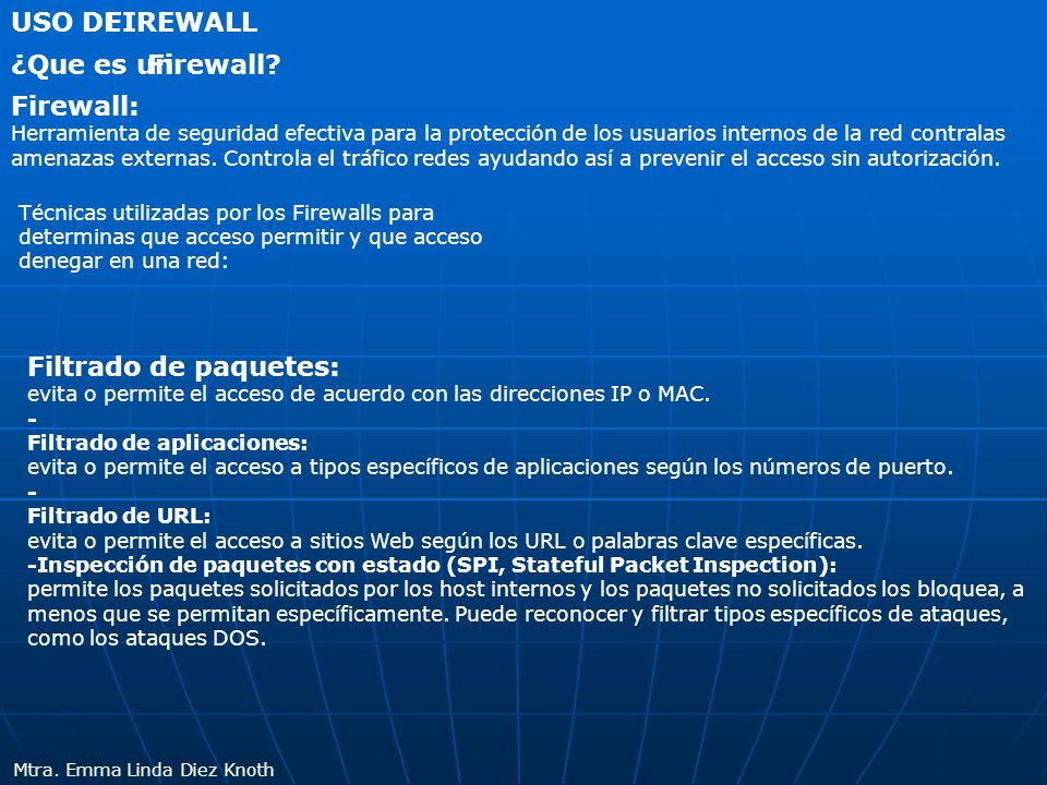 USO DE FIREWALL ¿Que es un Firewall Firewall: Filtrado de paquetes: