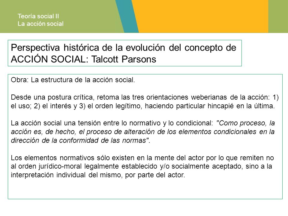 Teoría social II La acción social. Perspectiva histórica de la evolución del concepto de ACCIÓN SOCIAL: Talcott Parsons.