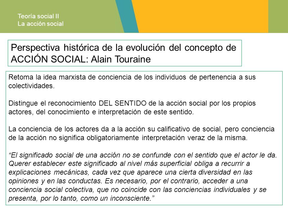 Teoría social II La acción social. Perspectiva histórica de la evolución del concepto de ACCIÓN SOCIAL: Alain Touraine.