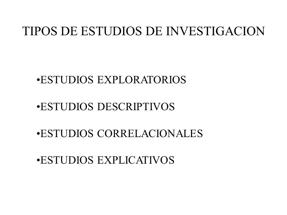 TIPOS DE ESTUDIOS DE INVESTIGACION