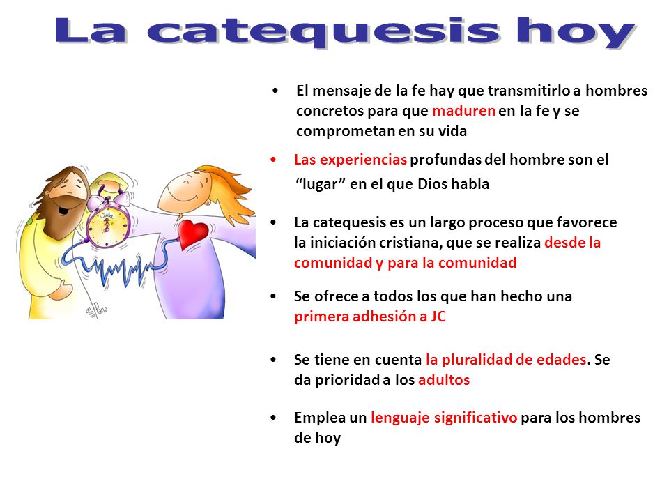 La catequesis hoy El mensaje de la fe hay que transmitirlo a hombres concretos para que maduren en la fe y se comprometan en su vida.