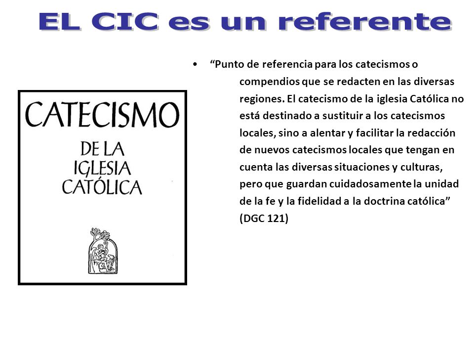 EL CIC es un referente Punto de referencia para los catecismos o
