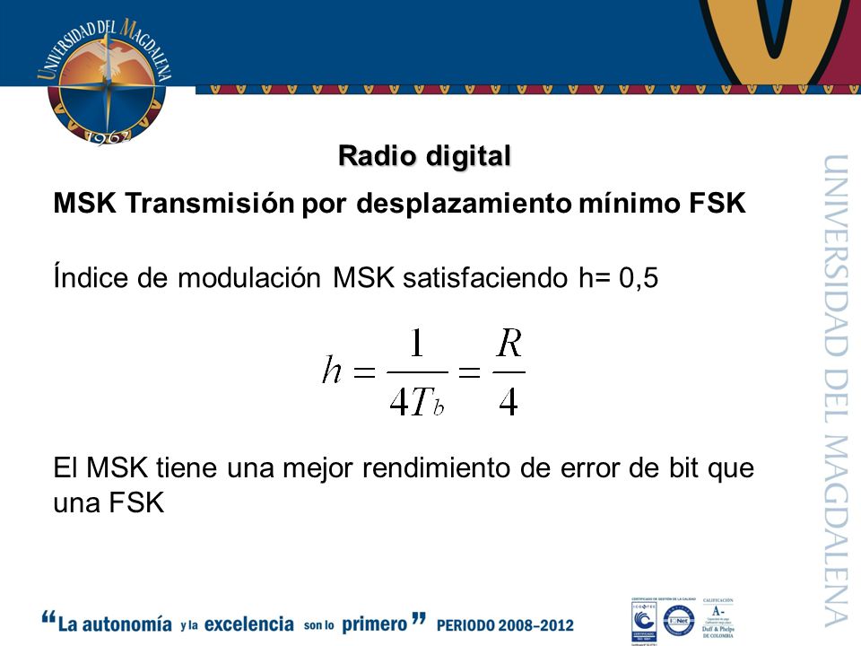 Radio digital MSK Transmisión por desplazamiento mínimo FSK. Índice de modulación MSK satisfaciendo h= 0,5.
