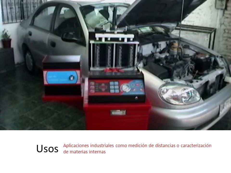 Usos Aplicaciones industriales como medición de distancias o caracterización de materias internas