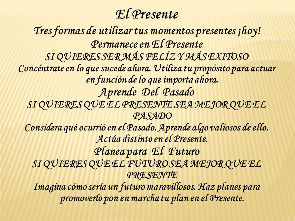 El Presente Tres formas de utilizar tus momentos presentes ¡hoy!