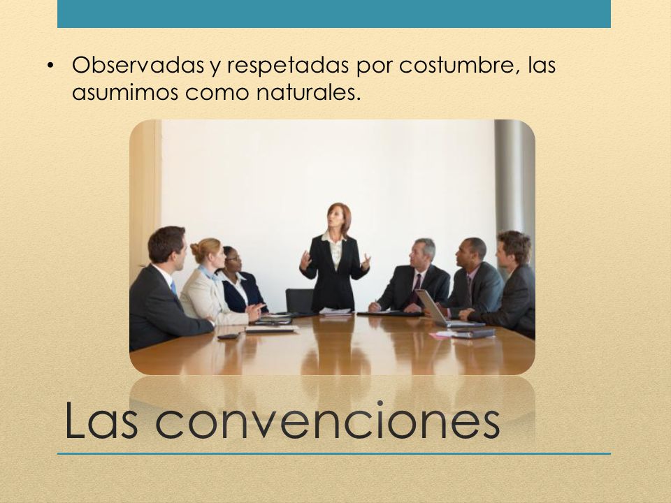 Observadas y respetadas por costumbre, las asumimos como naturales.