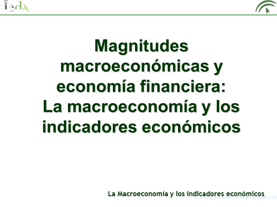 Magnitudes macroeconómicas y economía financiera: La macroeconomía y los indicadores económicos