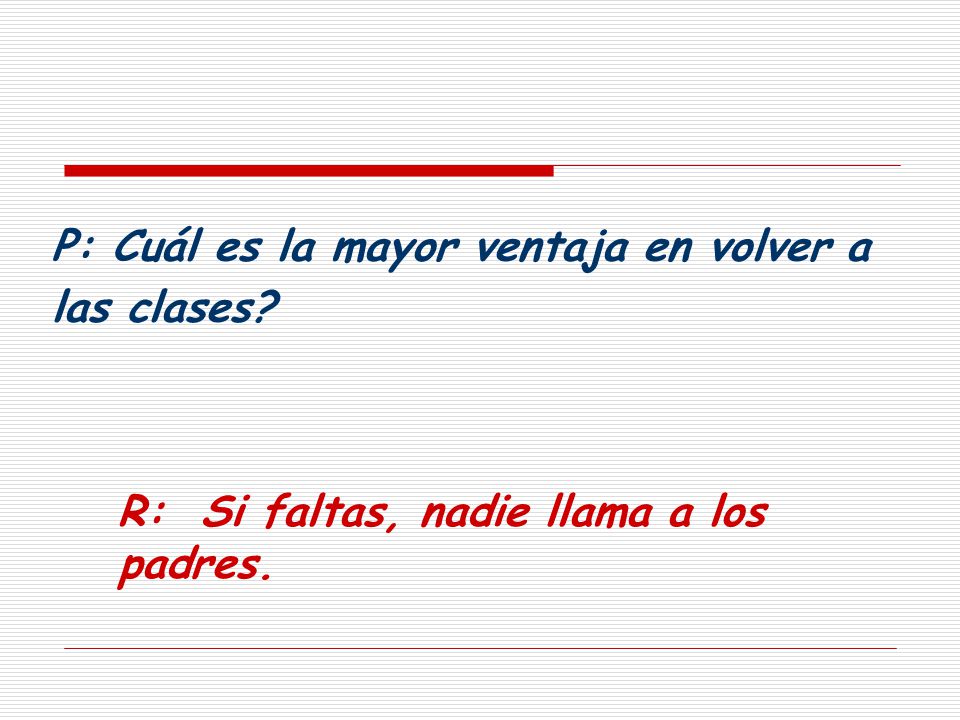 P: Cuál es la mayor ventaja en volver a las clases
