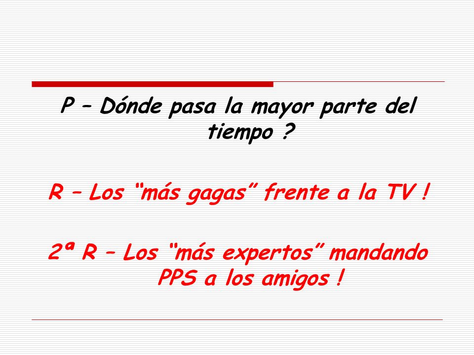P – Dónde pasa la mayor parte del tiempo