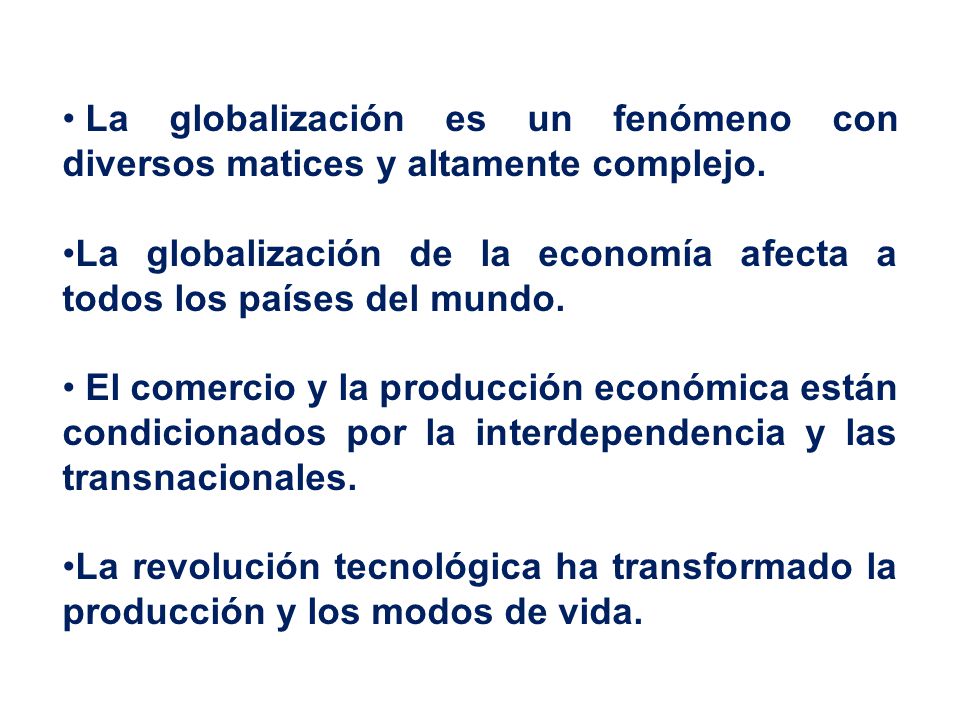 La globalización es un fenómeno con diversos matices y altamente complejo.