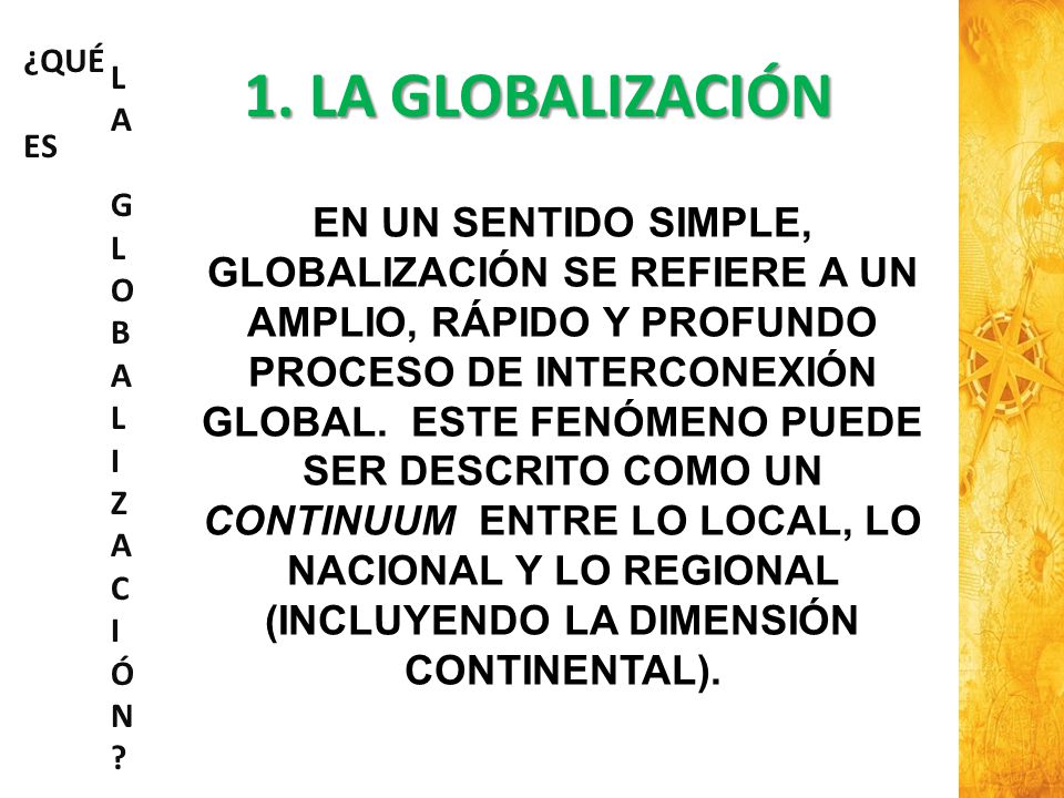 ¿QUÉ ES. LA GLOBAL. I. ZAC. ÓN 1. LA GLOBALIZACIÓN.