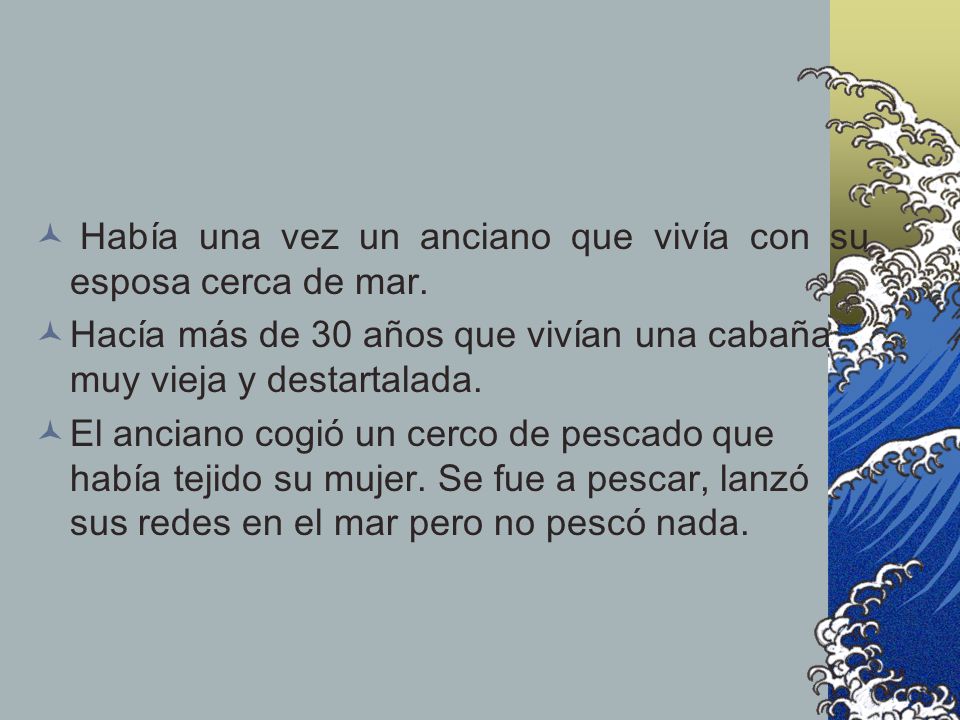 Había una vez un anciano que vivía con su esposa cerca de mar.