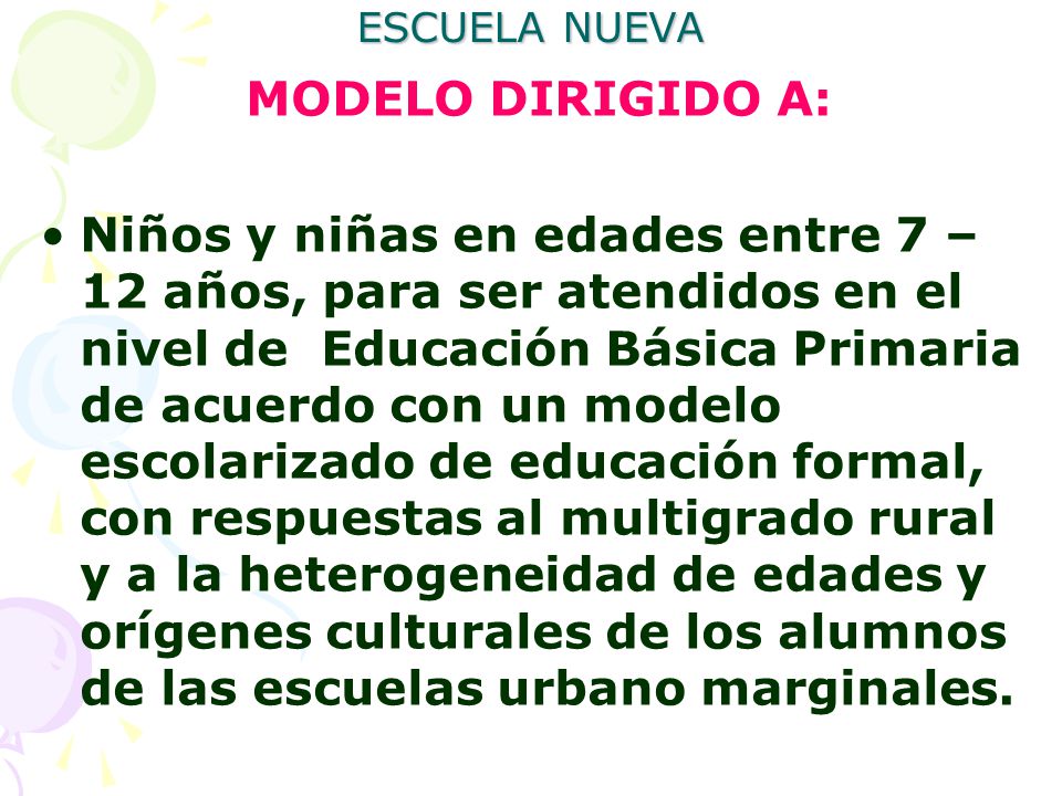 ESCUELA NUEVA MODELO DIRIGIDO A: