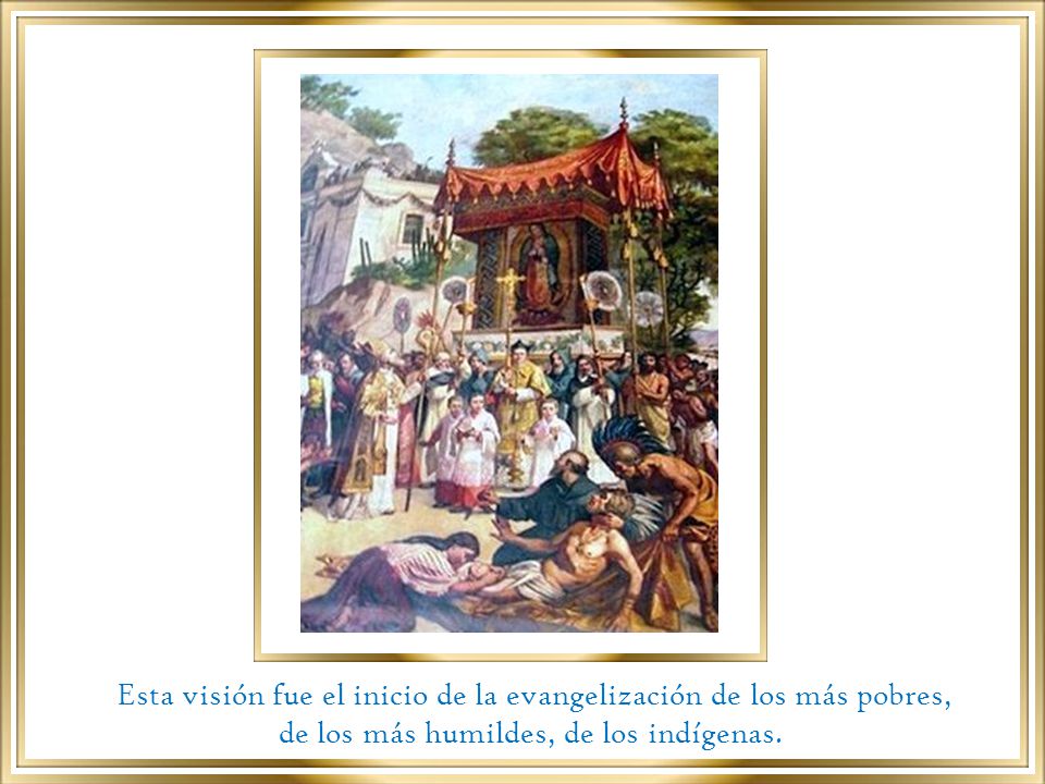 Esta visión fue el inicio de la evangelización de los más pobres,