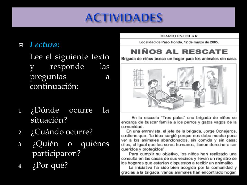 ACTIVIDADES Lectura: Lee el siguiente texto y responde las preguntas a continuación: ¿Dónde ocurre la situación