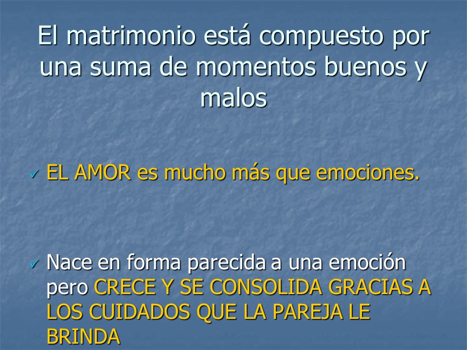 El matrimonio está compuesto por una suma de momentos buenos y malos