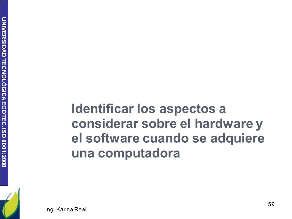 Identificar los aspectos a considerar sobre el hardware y el software cuando se adquiere una computadora