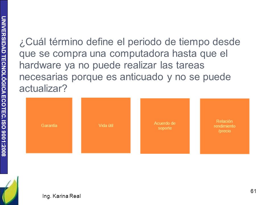 ¿Cuál término define el periodo de tiempo desde que se compra una computadora hasta que el hardware ya no puede realizar las tareas necesarias porque es anticuado y no se puede actualizar