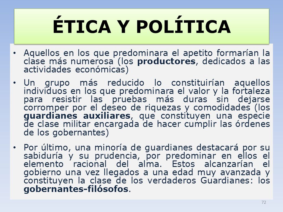 ÉTICA Y POLÍTICA Aquellos en los que predominara el apetito formarían la clase más numerosa (los productores, dedicados a las actividades económicas)