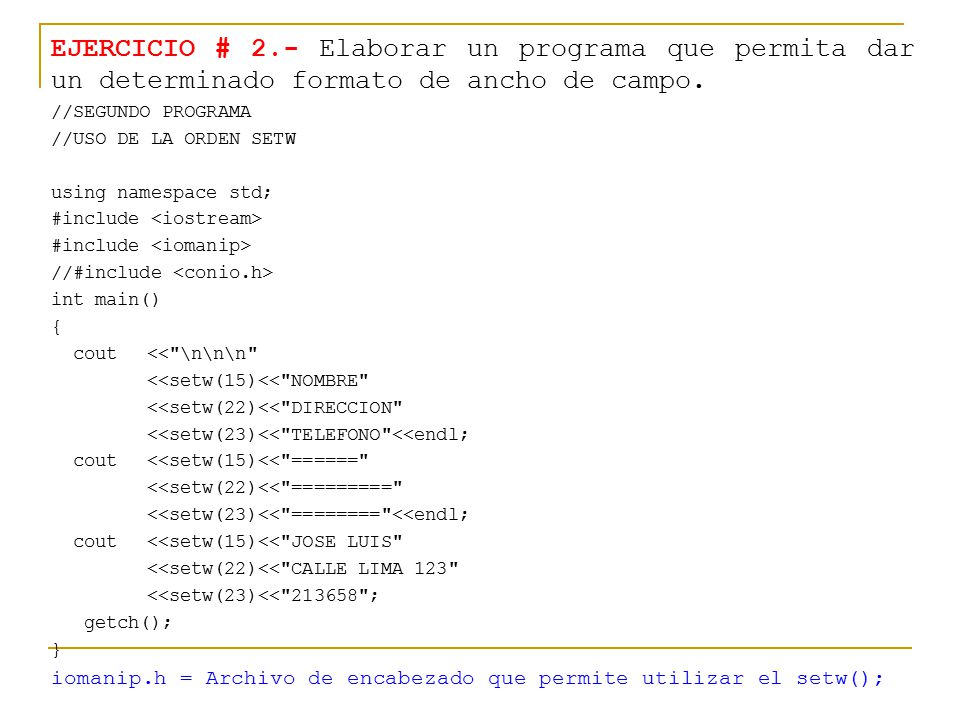 EJERCICIO # 2.- Elaborar un programa que permita dar un determinado formato de ancho de campo.