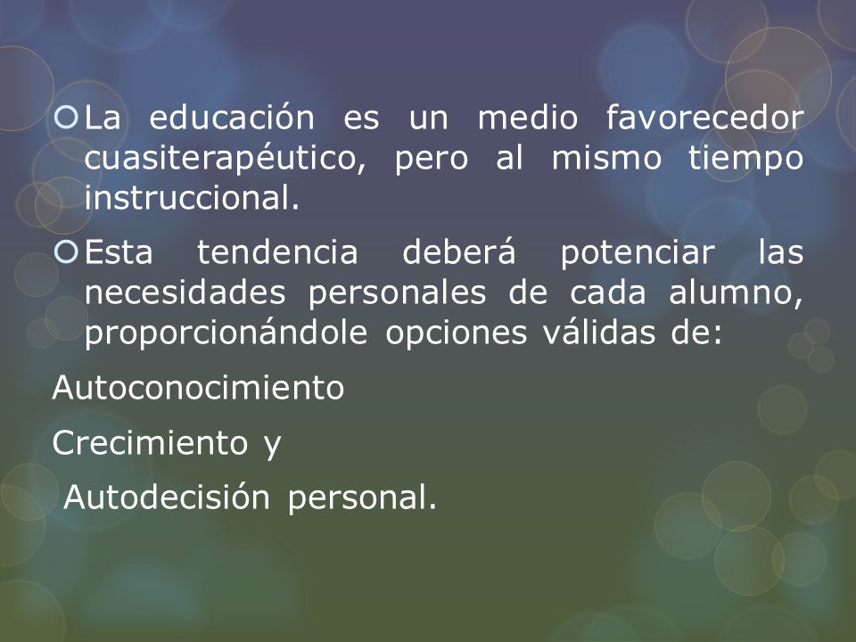 La educación es un medio favorecedor cuasiterapéutico, pero al mismo tiempo instruccional.