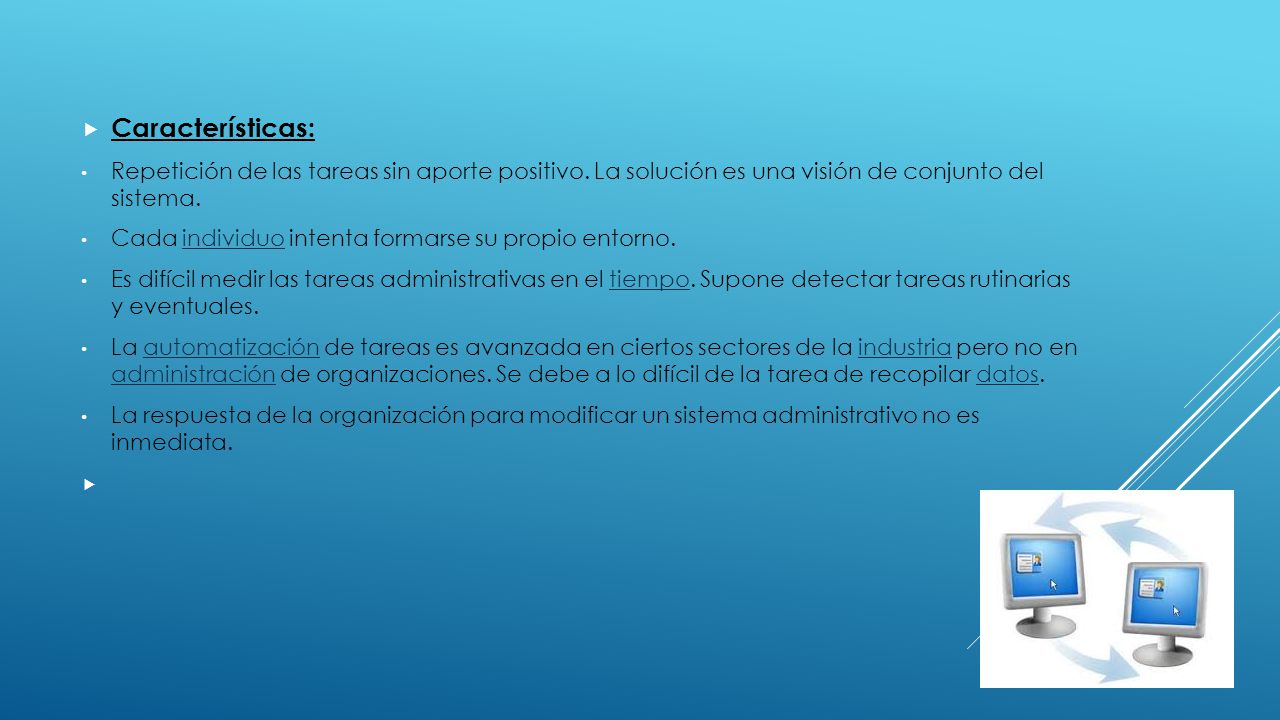 Características: Repetición de las tareas sin aporte positivo. La solución es una visión de conjunto del sistema.