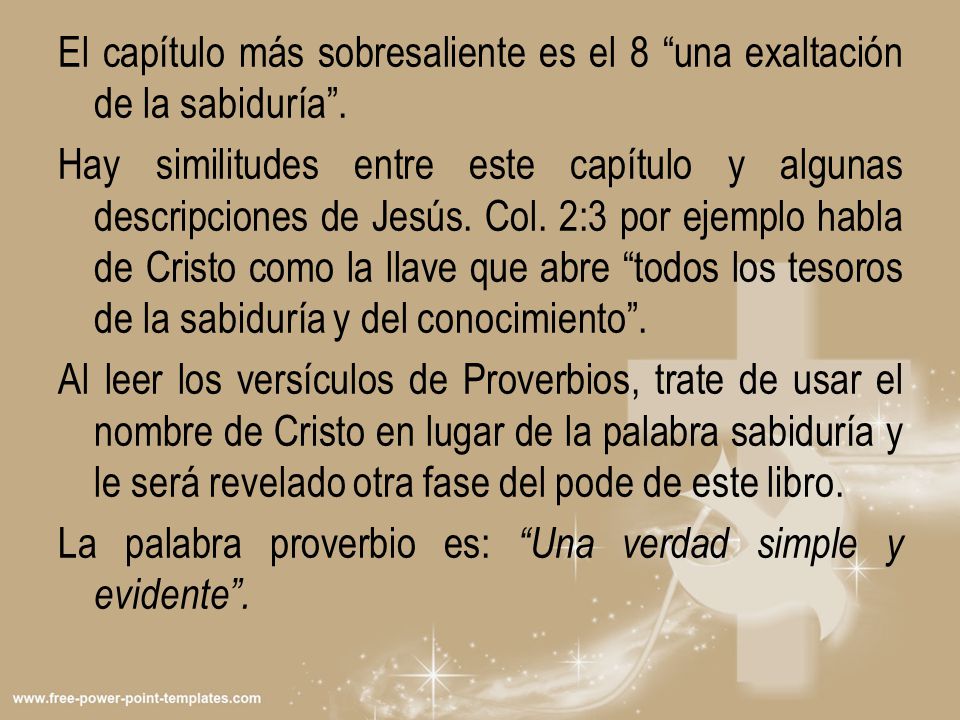 El capítulo más sobresaliente es el 8 una exaltación de la sabiduría