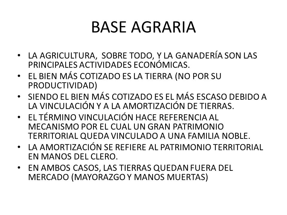 BASE AGRARIA LA AGRICULTURA, SOBRE TODO, Y LA GANADERÍA SON LAS PRINCIPALES ACTIVIDADES ECONÓMICAS.