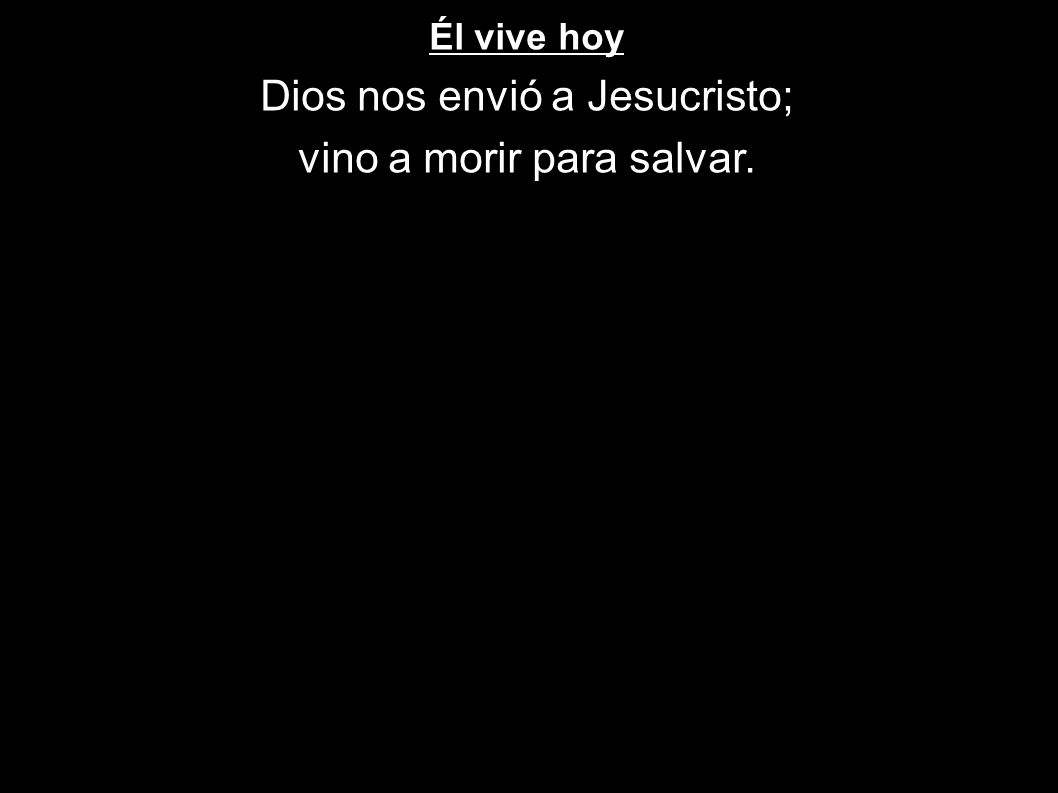 Dios nos envió a Jesucristo; vino a morir para salvar.