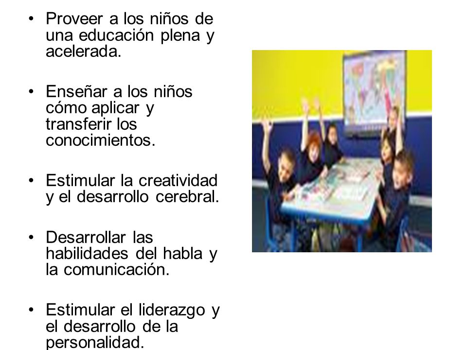 Proveer a los niños de una educación plena y acelerada.